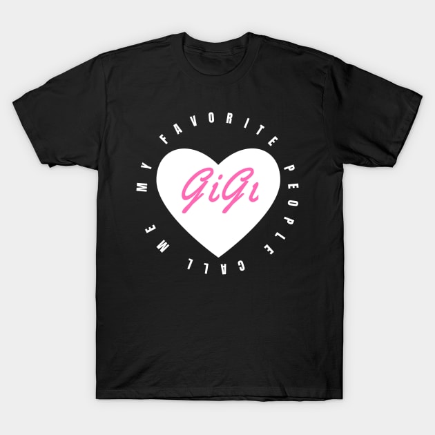 My Favorite People Call Me Gigi T-Shirt by sk99